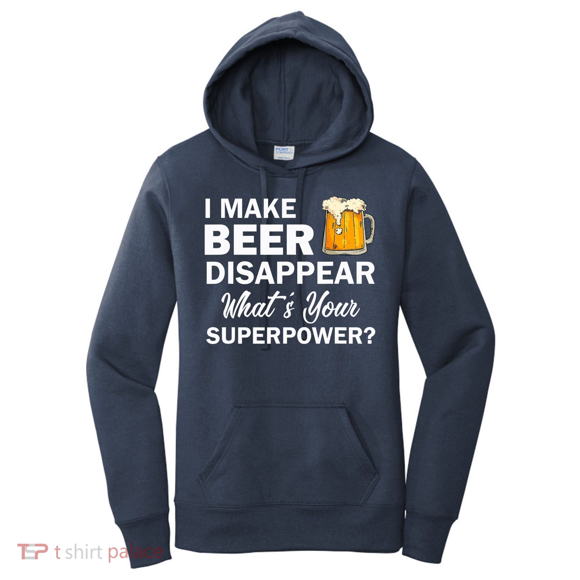 I Make Beer Disappear What's Your Superpower? Drinking Women's Hoodie