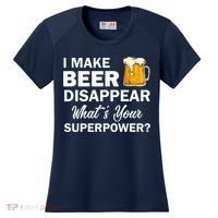 I Make Beer Disappear What's Your Superpower? Drinking Women's Cooling Performance Crew T-Shirt thumb 0