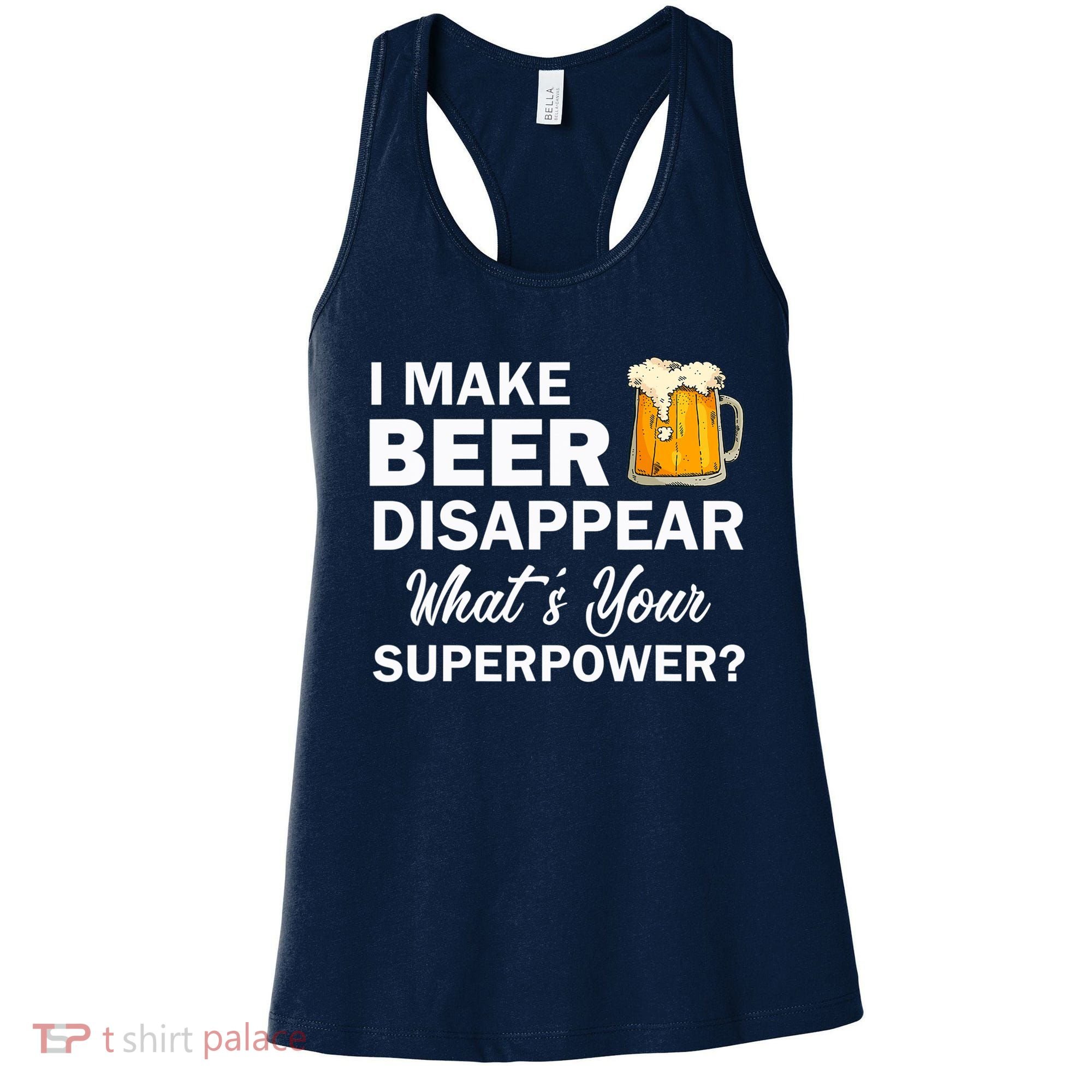 I Make Beer Disappear What's Your Superpower? Drinking Women's Tank Top