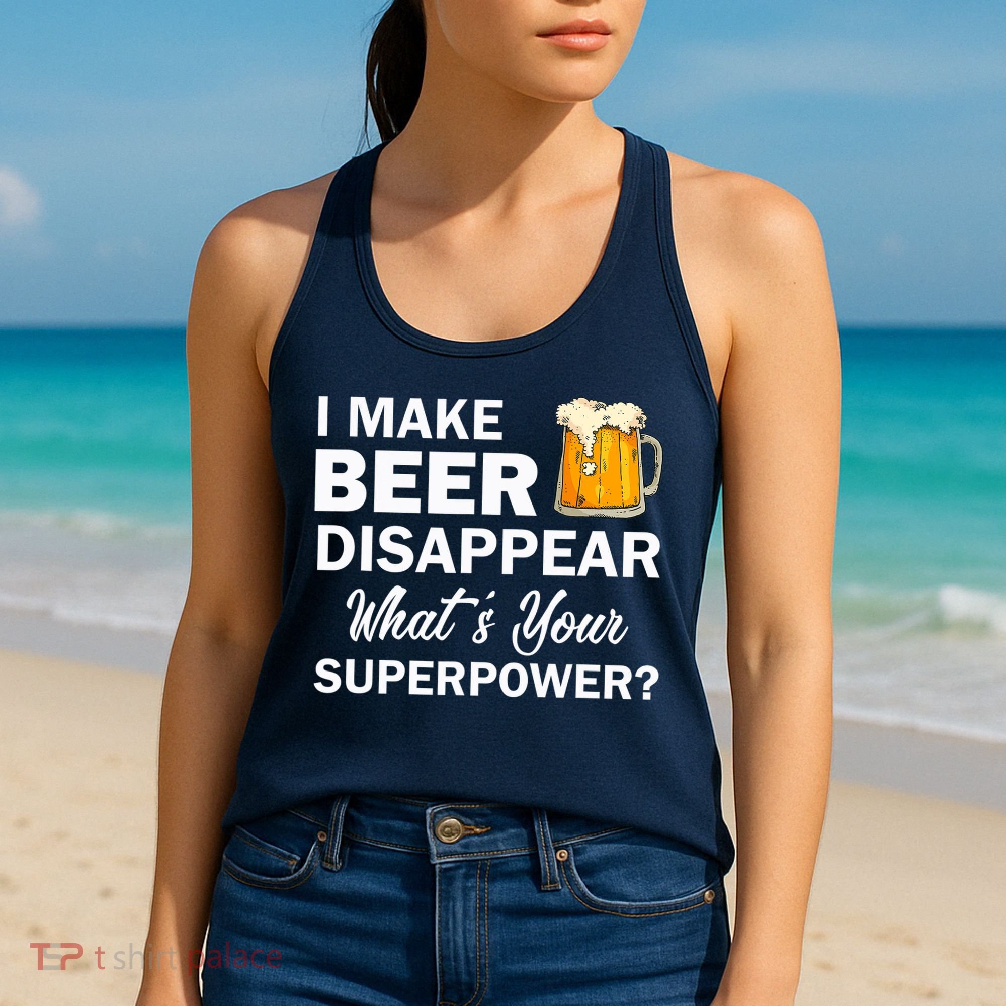 I Make Beer Disappear What's Your Superpower? Drinking Women's Tank Top