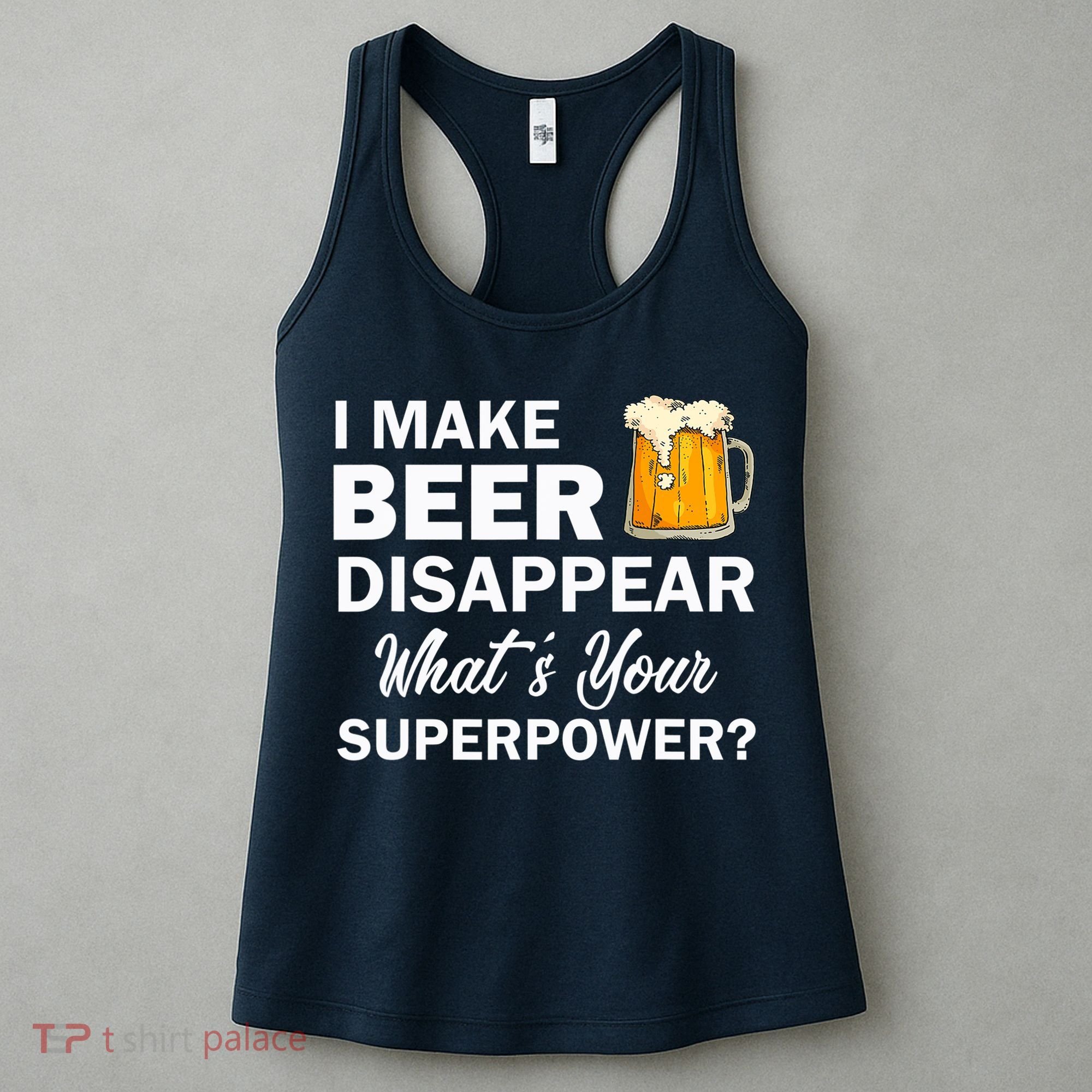 I Make Beer Disappear What's Your Superpower? Drinking Women's Tank Top