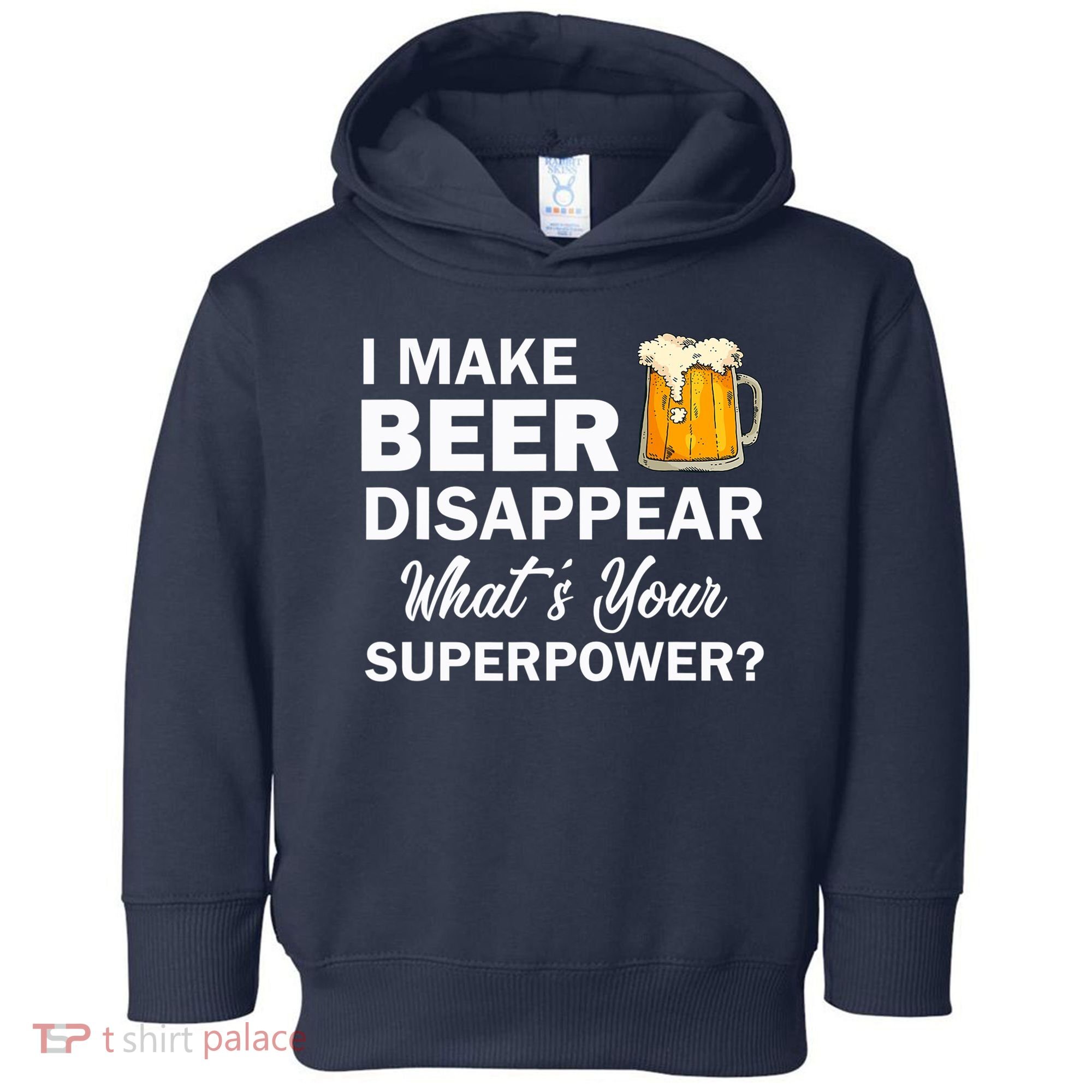 I Make Beer Disappear What's Your Superpower? Drinking Toddler Hoodie