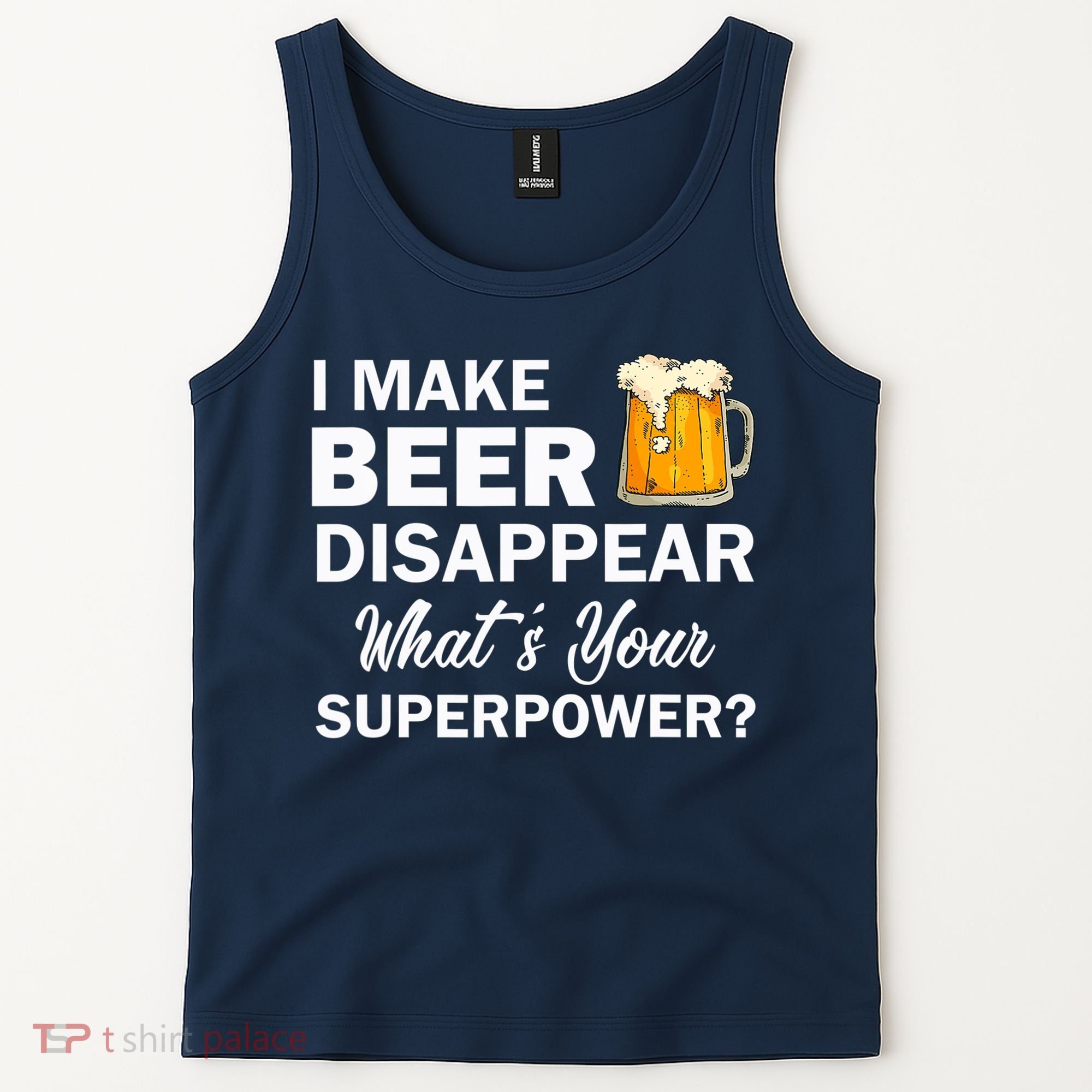 I Make Beer Disappear What's Your Superpower? Drinking Tank Top