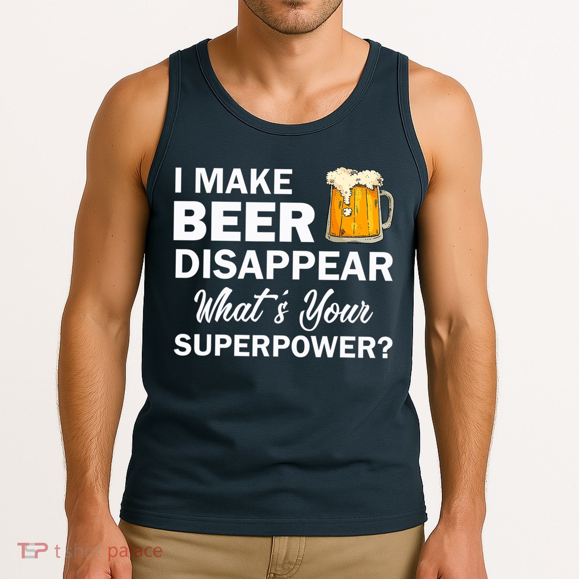 I Make Beer Disappear What's Your Superpower? Drinking Tank Top