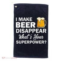 I Make Beer Disappear What's Your Superpower? Drinking Golf Towel thumb 0