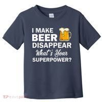 I Make Beer Disappear What's Your Superpower? Drinking Toddler T-Shirt thumb 0