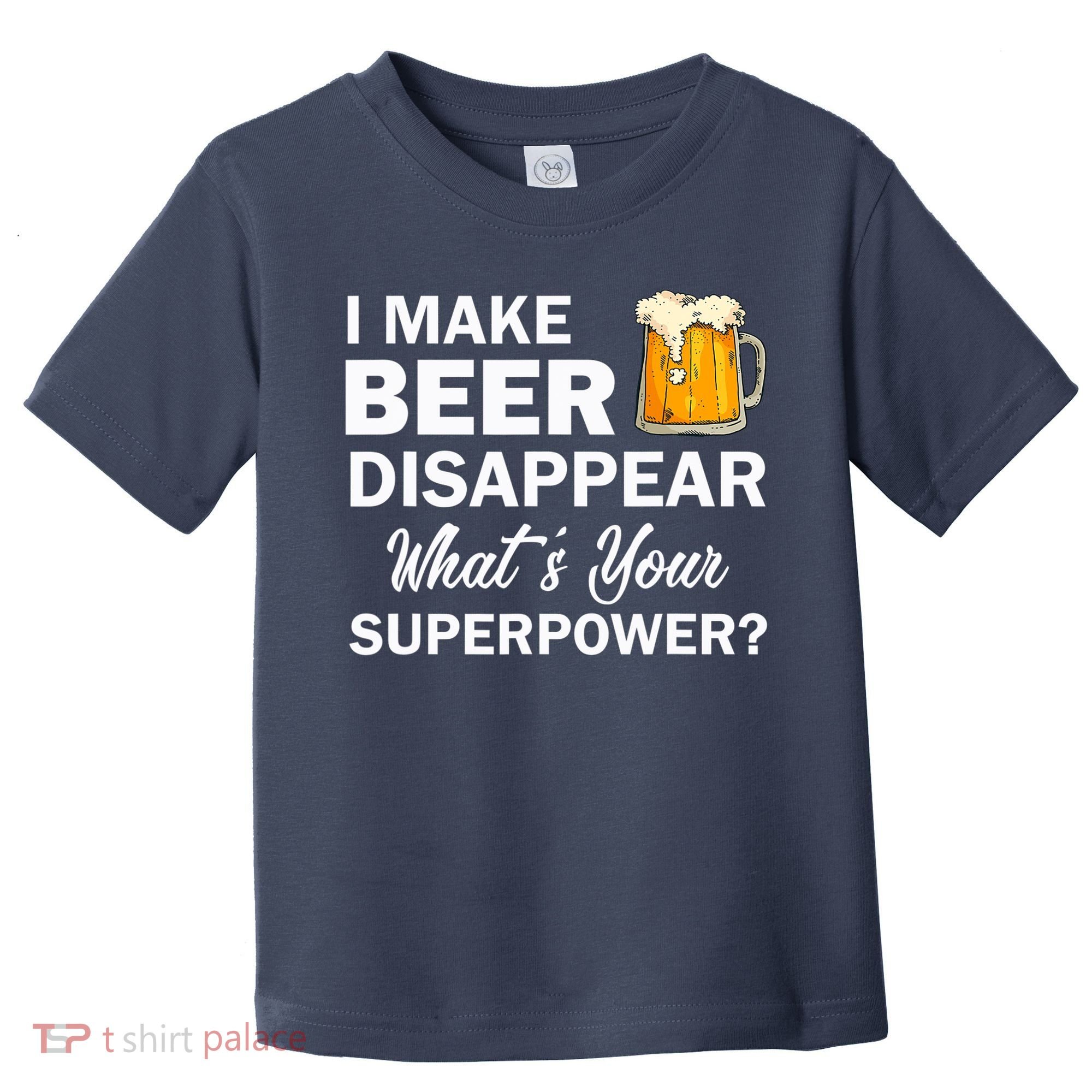 I Make Beer Disappear What's Your Superpower? Drinking Toddler T-Shirt