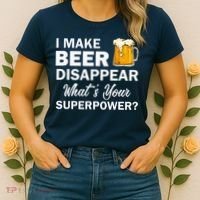 I Make Beer Disappear What's Your Superpower? Drinking Women's T-Shirt thumb 2