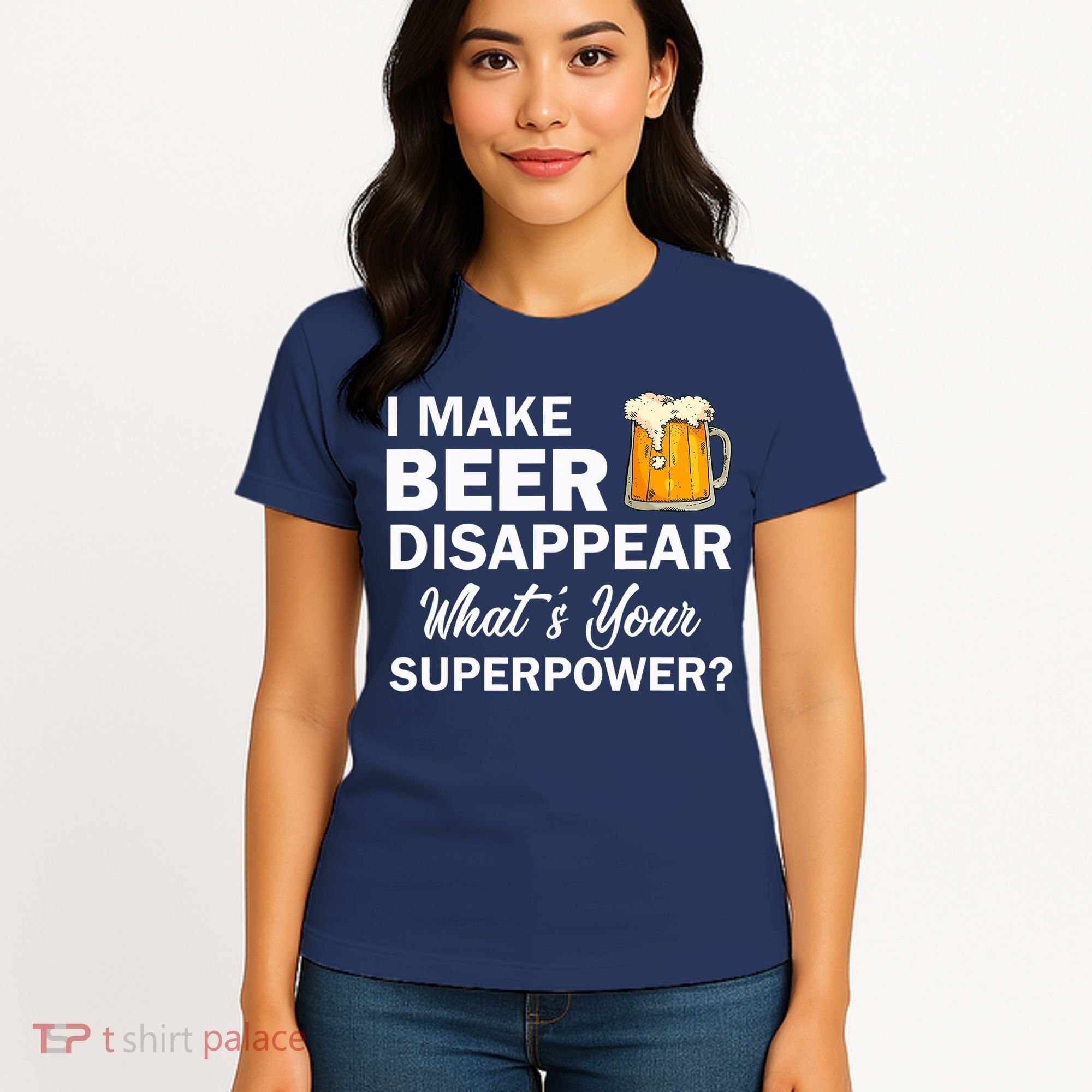 I Make Beer Disappear What's Your Superpower? Drinking Women's T-Shirt