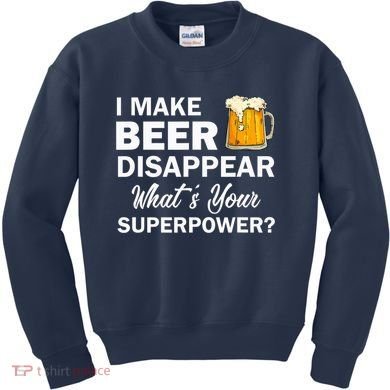 I Make Beer Disappear What's Your Superpower? Drinking Kids Sweatshirt