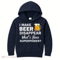 I Make Beer Disappear What's Your Superpower? Drinking Kids Hoodie thumb 0