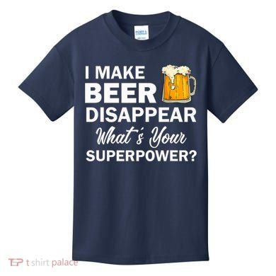 I Make Beer Disappear What's Your Superpower? Drinking Kids T-Shirt