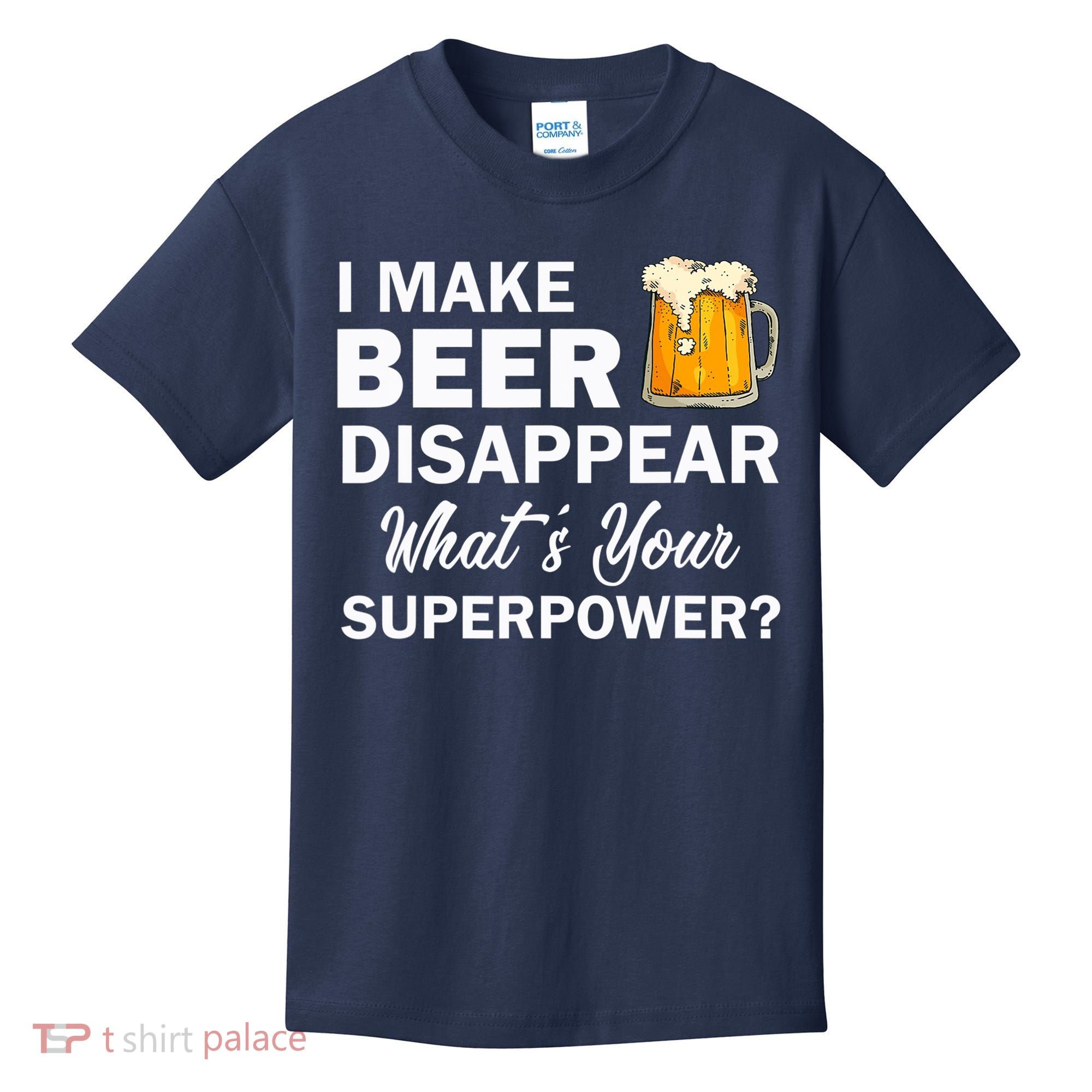 I Make Beer Disappear What's Your Superpower? Drinking Kids T-Shirt
