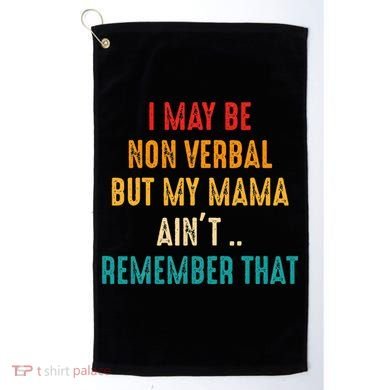 I May Be Non Verbal Nonverbal Autism Awareness Golf Towel