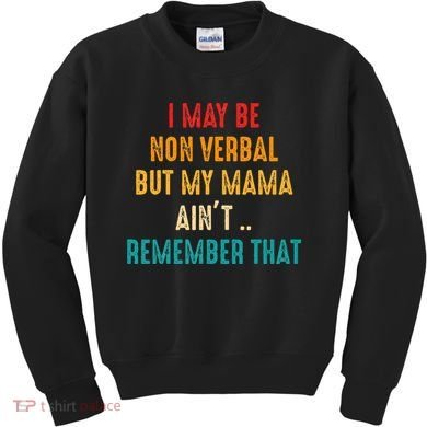 I May Be Non Verbal Nonverbal Autism Awareness Kids Sweatshirt