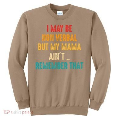 I May Be Non Verbal Nonverbal Autism Awareness Sweatshirt