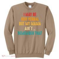 I May Be Non Verbal Nonverbal Autism Awareness Sweatshirt thumb 0