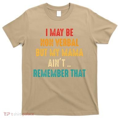 I May Be Non Verbal Nonverbal Autism Awareness T-Shirt