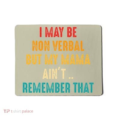 I May Be Non Verbal Nonverbal Autism Awareness Mousepad