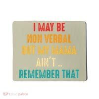 I May Be Non Verbal Nonverbal Autism Awareness Mousepad thumb 0