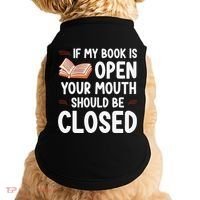 If My Book Is Open Your Mouth Should Be Closed Doggie Tank thumb 0