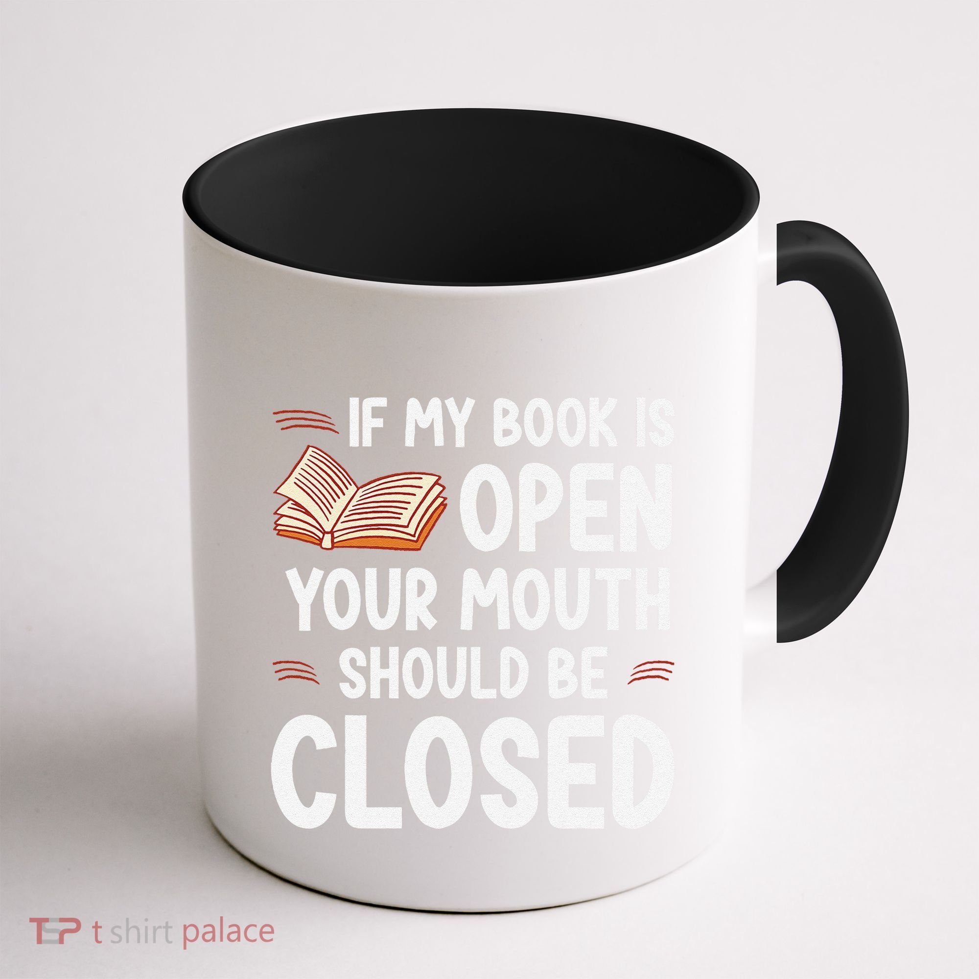 If My Book Is Open Your Mouth Should Be Closed Coffee Mug