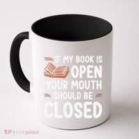 If My Book Is Open Your Mouth Should Be Closed Coffee Mug thumb 0