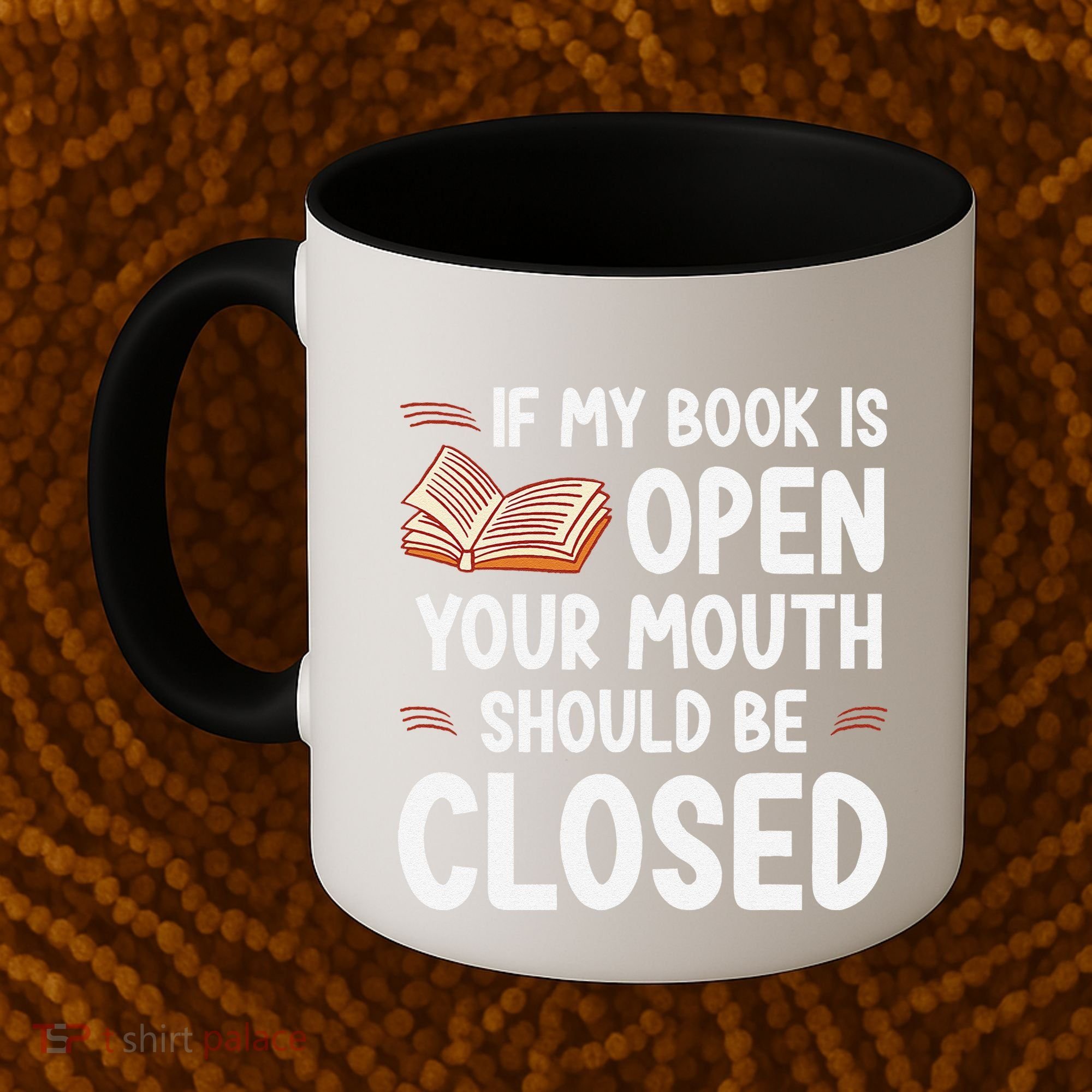 If My Book Is Open Your Mouth Should Be Closed Coffee Mug