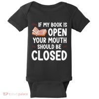 If My Book Is Open Your Mouth Should Be Closed Baby Bodysuit thumb 0