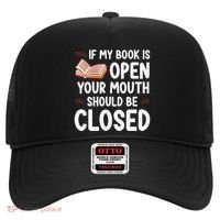 If My Book Is Open Your Mouth Should Be Closed Hat thumb 0