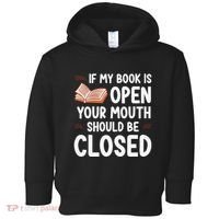 If My Book Is Open Your Mouth Should Be Closed Toddler Hoodie thumb 0