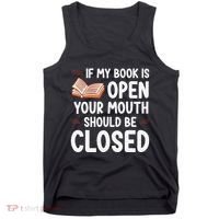 If My Book Is Open Your Mouth Should Be Closed Tank Top thumb 0