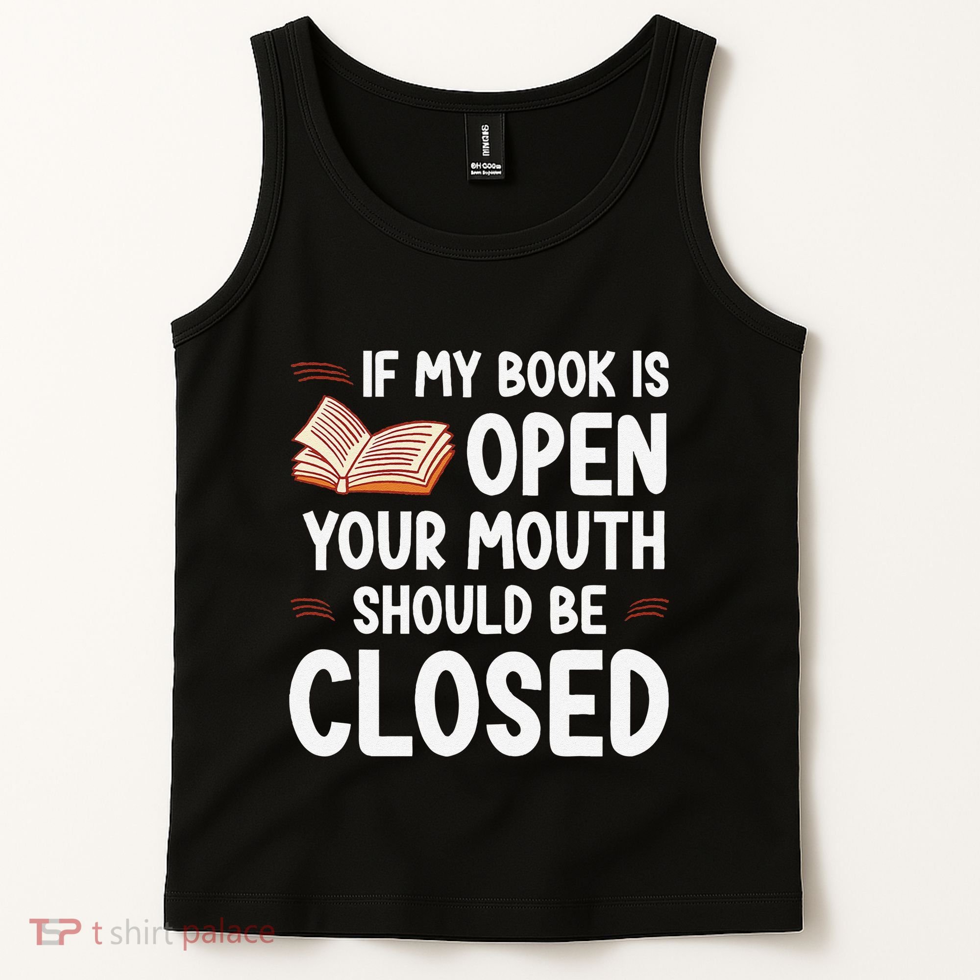 If My Book Is Open Your Mouth Should Be Closed Tank Top