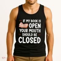 If My Book Is Open Your Mouth Should Be Closed Tank Top thumb 3