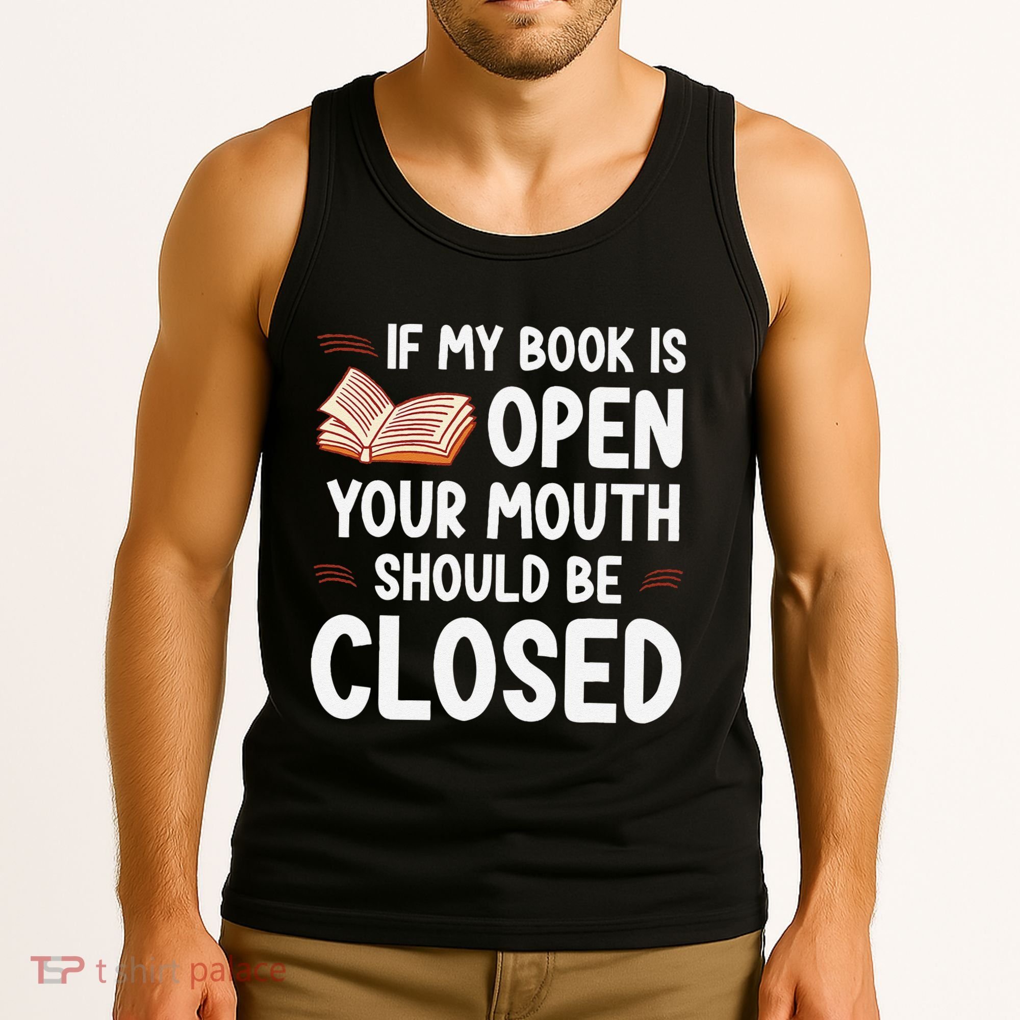 If My Book Is Open Your Mouth Should Be Closed Tank Top