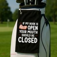 If My Book Is Open Your Mouth Should Be Closed Golf Towel thumb 2
