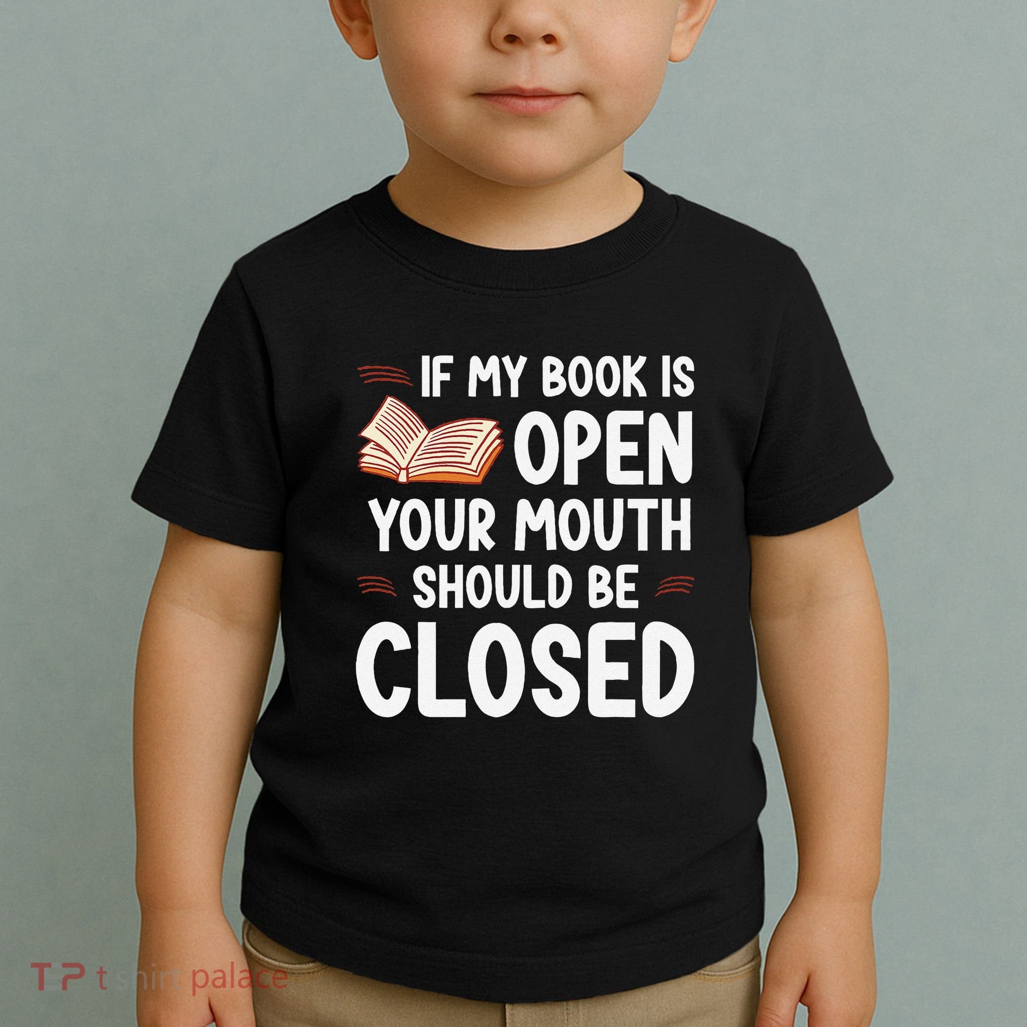 If My Book Is Open Your Mouth Should Be Closed Toddler T-Shirt