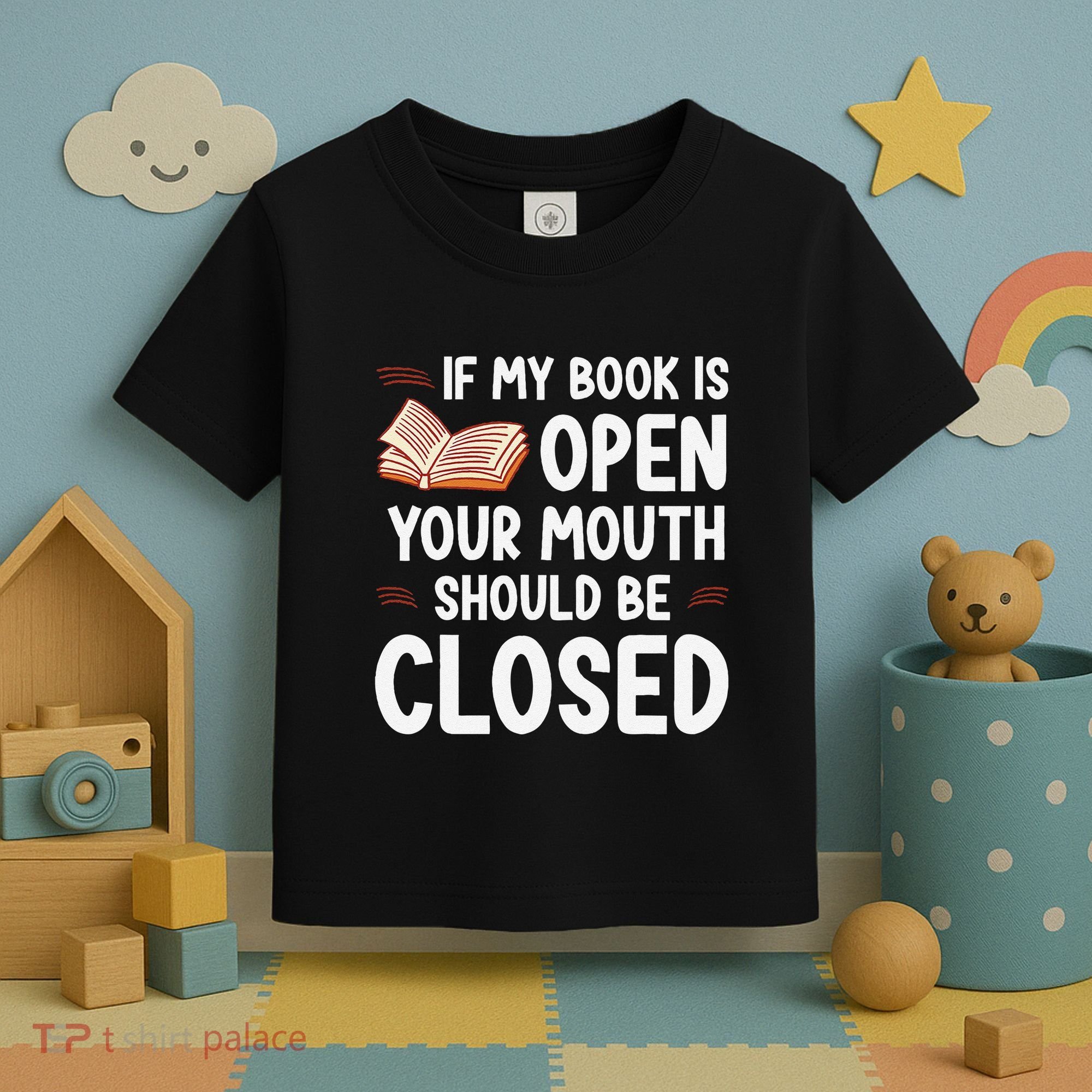 If My Book Is Open Your Mouth Should Be Closed Toddler T-Shirt