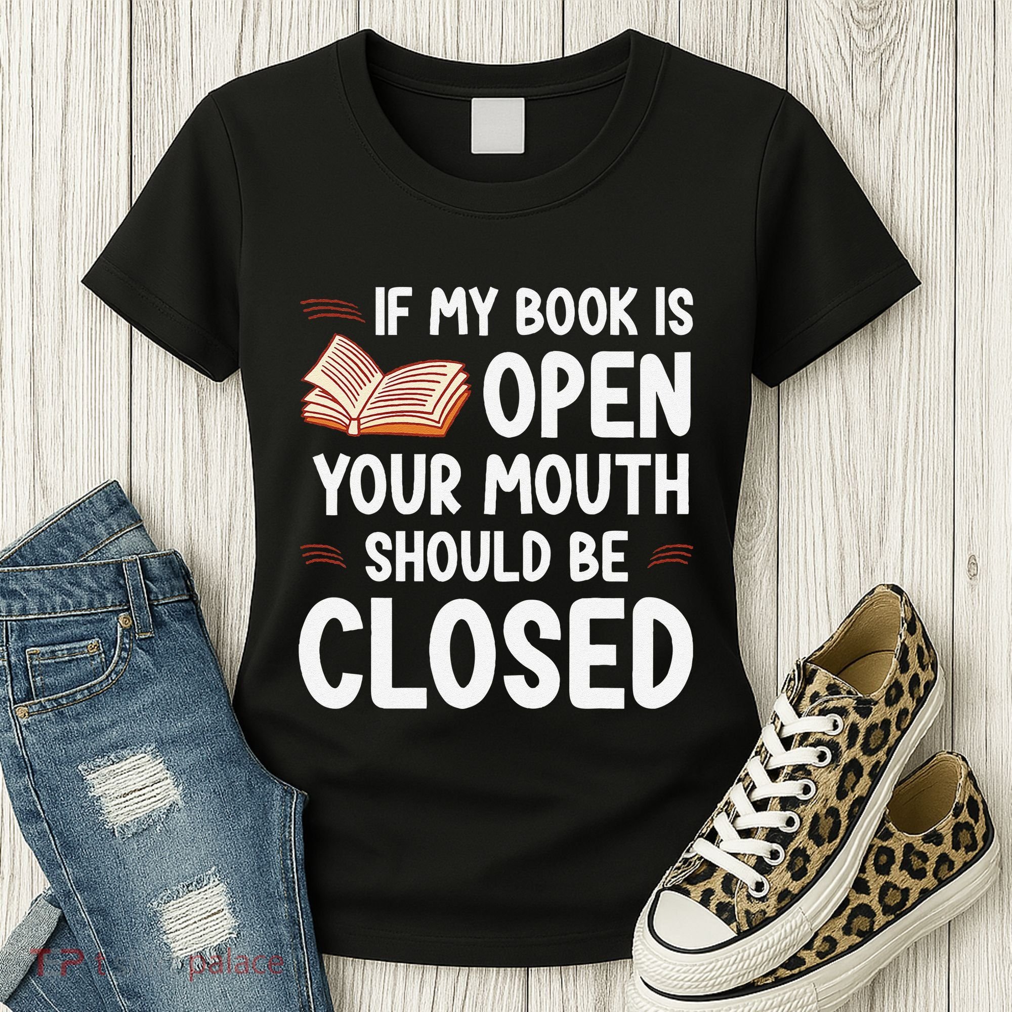 If My Book Is Open Your Mouth Should Be Closed Women's T-Shirt