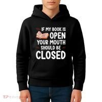 If My Book Is Open Your Mouth Should Be Closed Kids Hoodie thumb 4