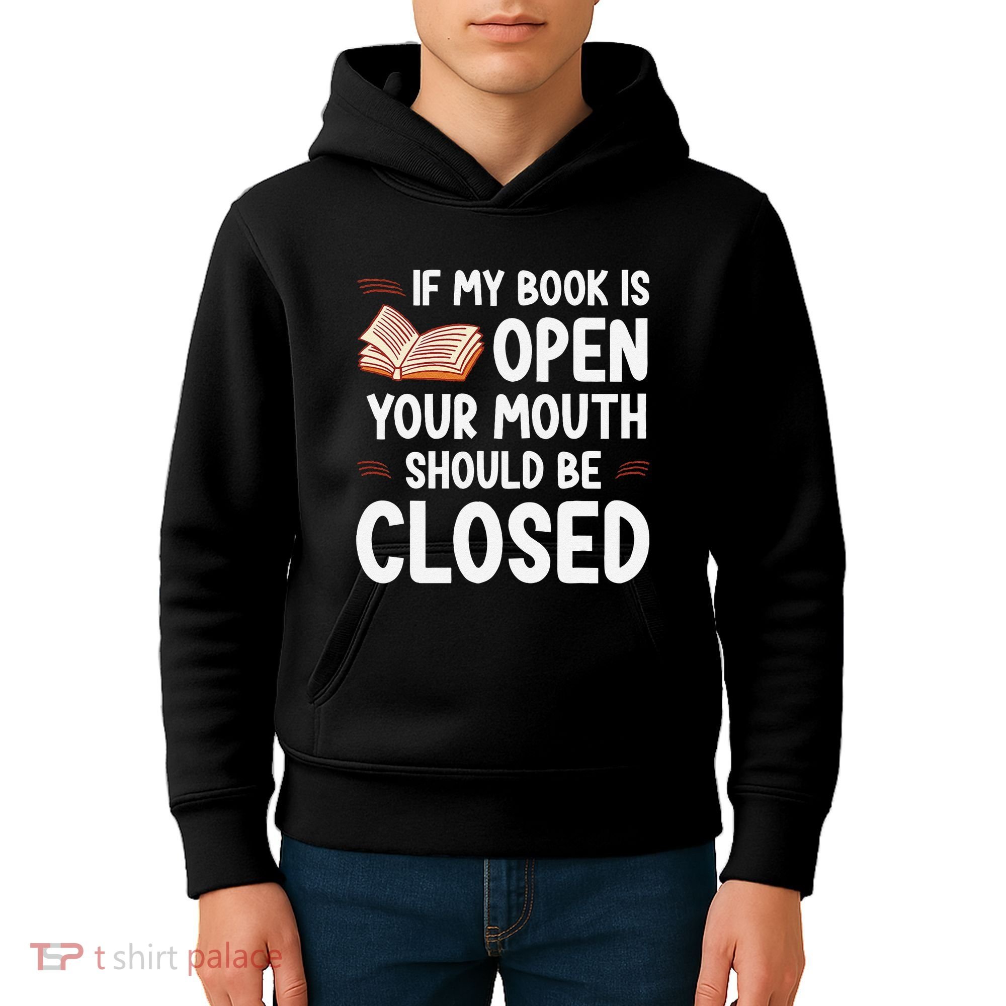 If My Book Is Open Your Mouth Should Be Closed Kids Hoodie