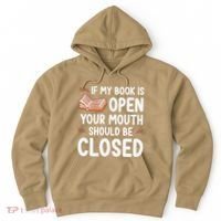 If My Book Is Open Your Mouth Should Be Closed Hoodie thumb 0
