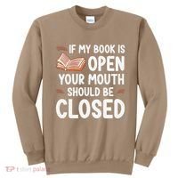 If My Book Is Open Your Mouth Should Be Closed Sweatshirt thumb 0