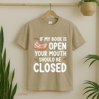 If My Book Is Open Your Mouth Should Be Closed T-Shirt thumb 2