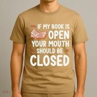 If My Book Is Open Your Mouth Should Be Closed T-Shirt thumb 3