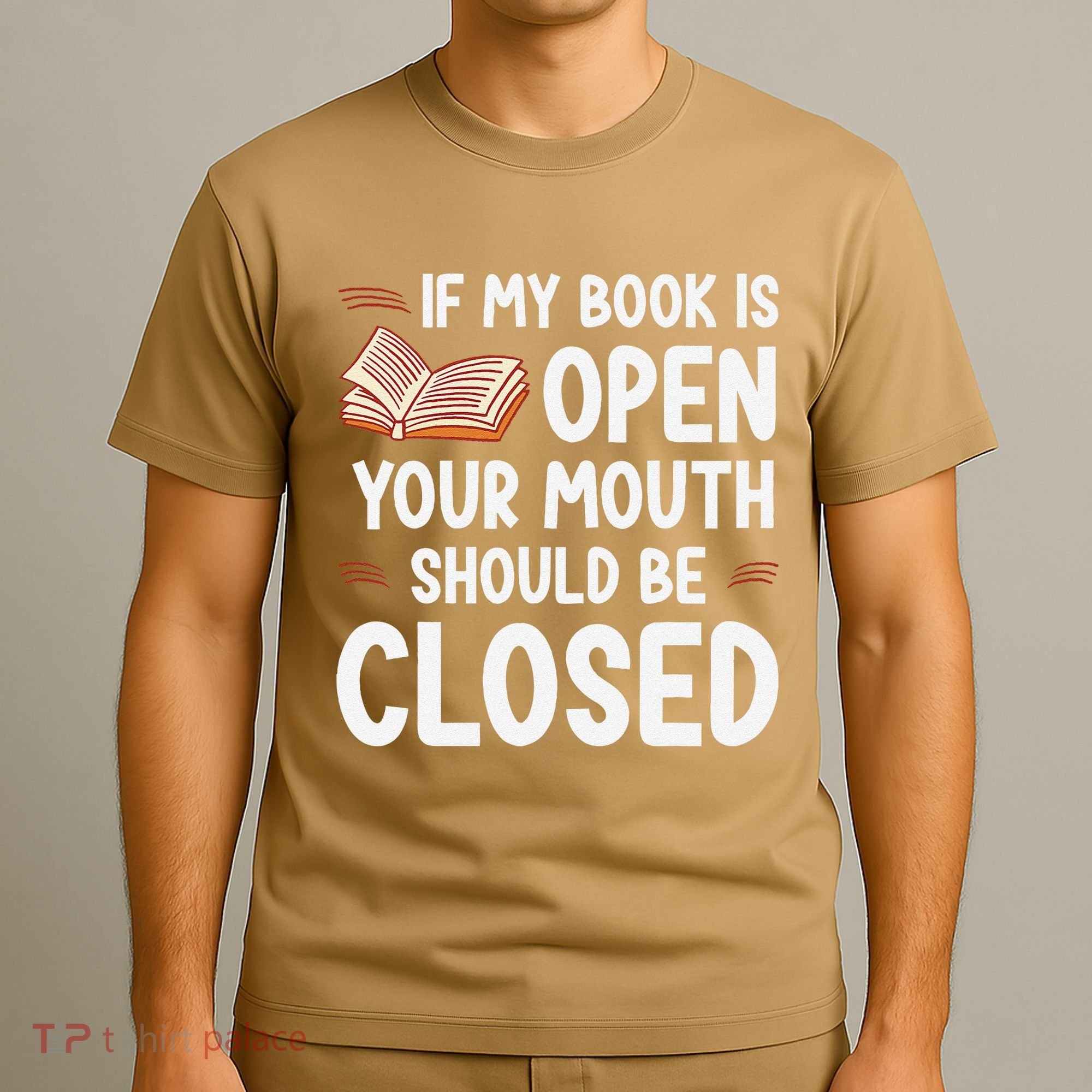If My Book Is Open Your Mouth Should Be Closed T-Shirt