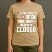 If My Book Is Open Your Mouth Should Be Closed T-Shirt thumb 4