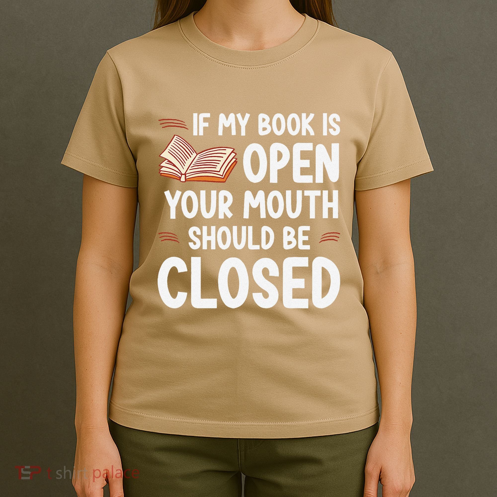 If My Book Is Open Your Mouth Should Be Closed T-Shirt