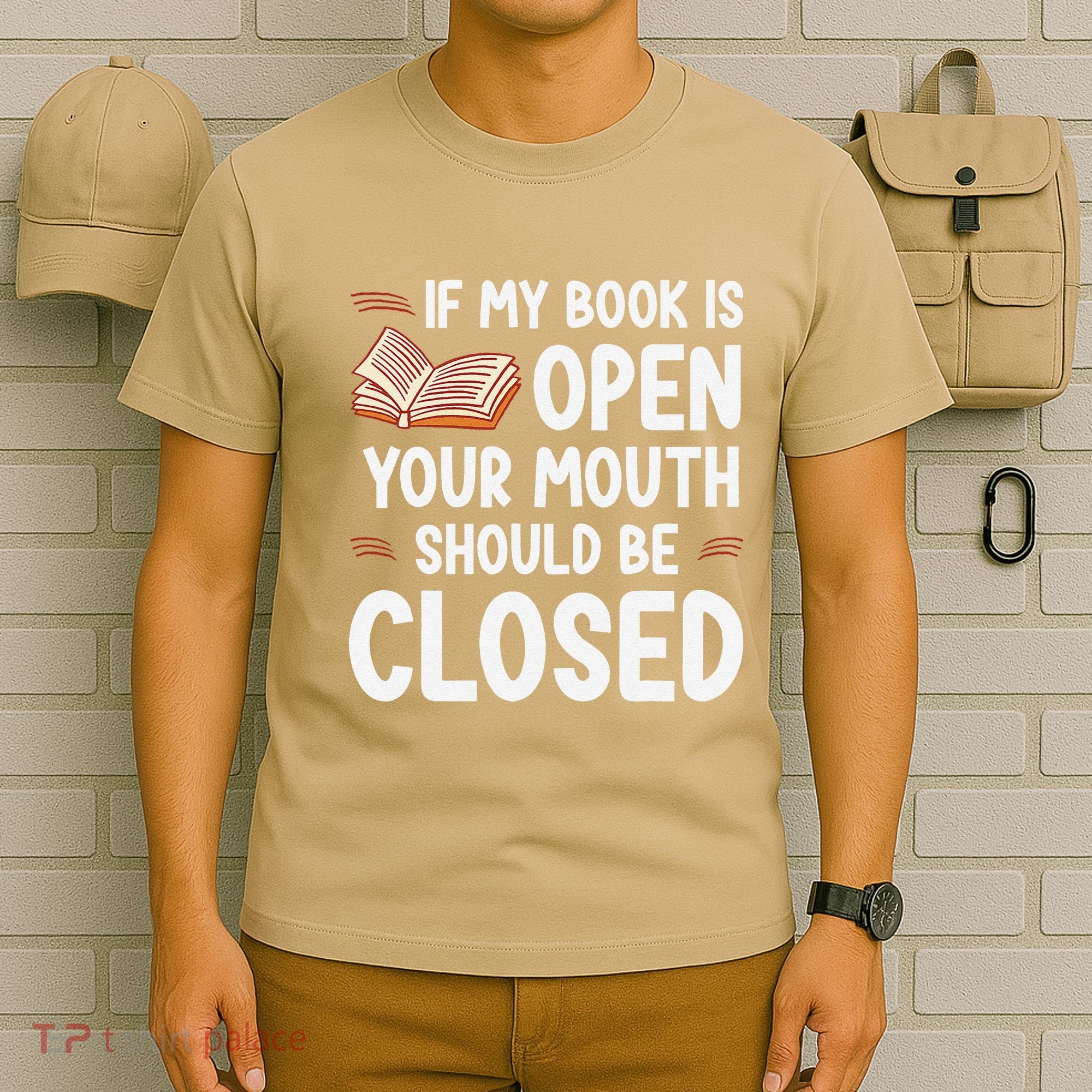 If My Book Is Open Your Mouth Should Be Closed T-Shirt