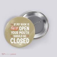If My Book Is Open Your Mouth Should Be Closed Button thumb 0